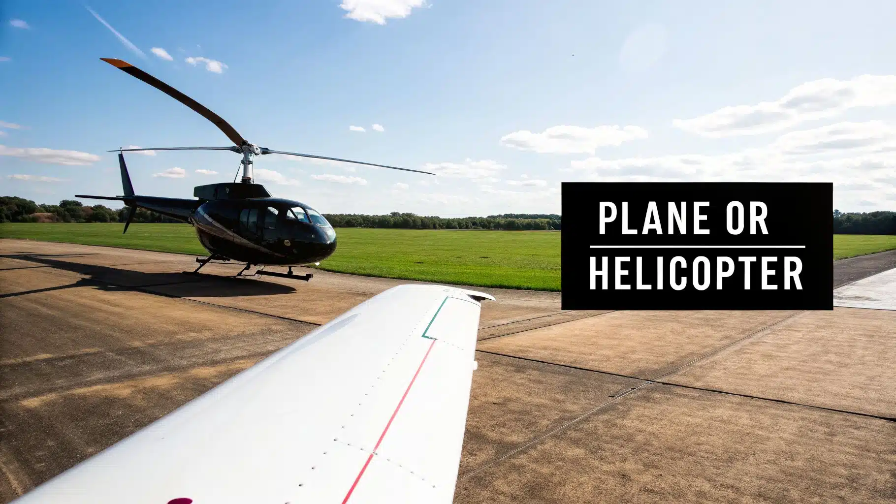 What Does It Take to Become a Pilot? Your 2026 Flight Plan 3 A black helicopter on an airfield with a plane wing in the foreground under a blue sky, asking 'Plane or Helicopter'.