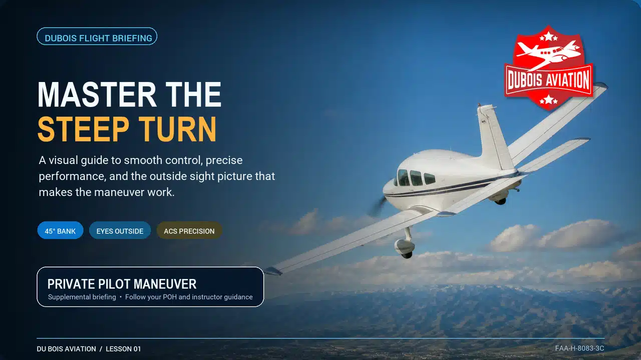Private Pilot Maneuvers Guide 1 DuBois Aviation private pilot steep turn lesson with an airplane in a 45-degree bank